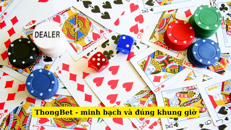 ThongBet - minh bạch và đúng khung giờ