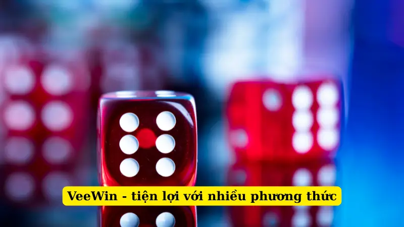 VeeWin - tiện lợi với nhiều phương thức
