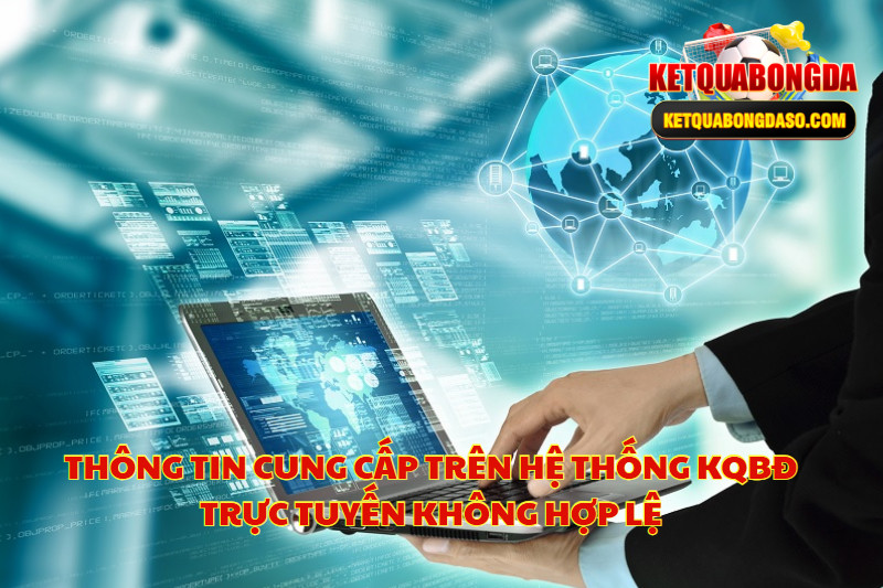 Thông Tin Cung Cấp Trên Hệ Thống KQBĐ Trực Tuyến Không Hợp Lệ